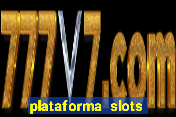 plataforma slots pagando no cadastro