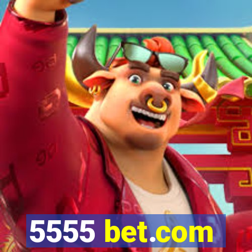 5555 bet.com