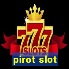 pirot slot