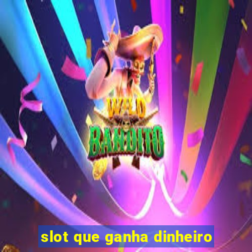 slot que ganha dinheiro