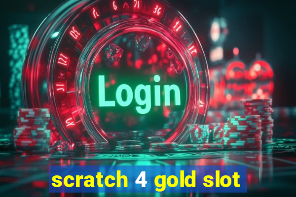 scratch 4 gold slot