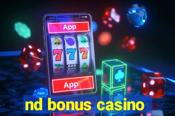 nd bonus casino