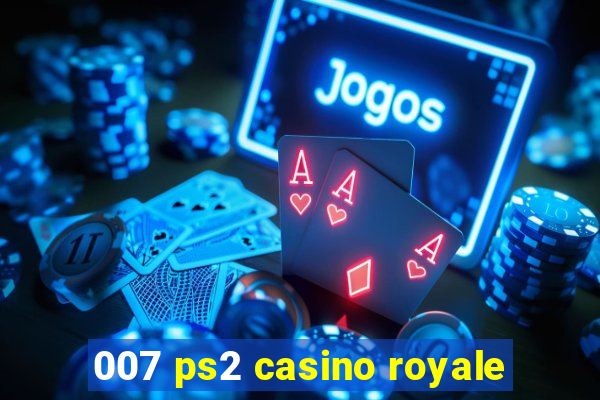 007 ps2 casino royale