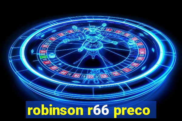 robinson r66 preco