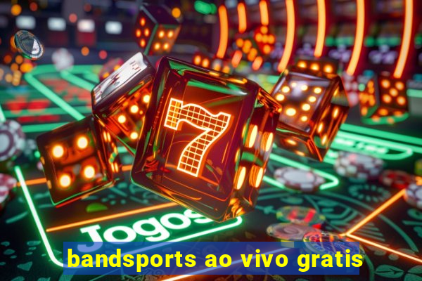 bandsports ao vivo gratis