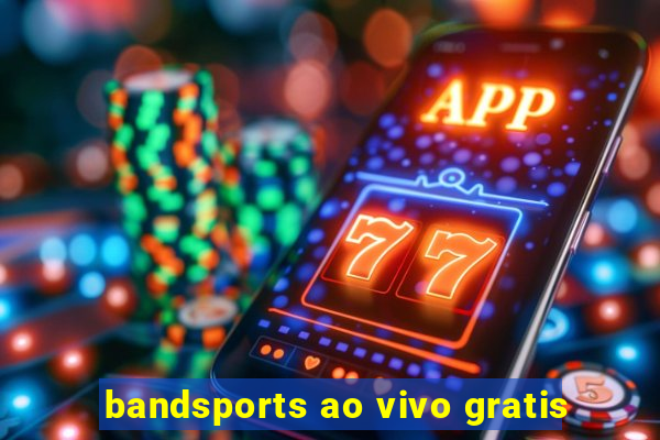 bandsports ao vivo gratis