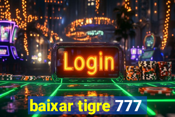 baixar tigre 777