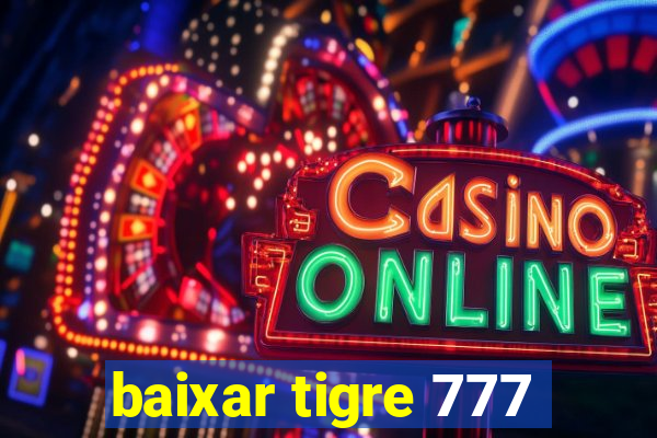 baixar tigre 777