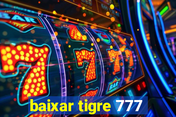 baixar tigre 777