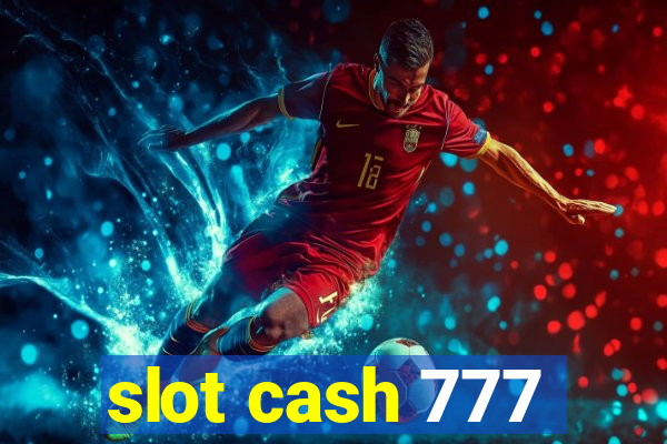 slot cash 777