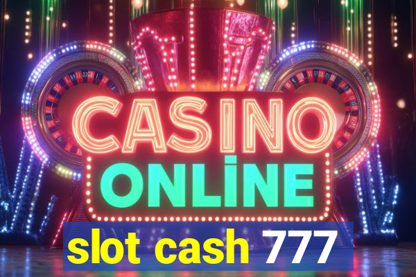 slot cash 777