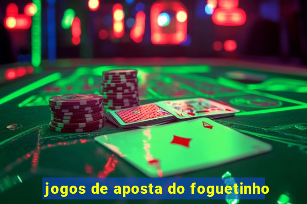 jogos de aposta do foguetinho