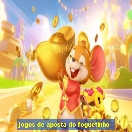 jogos de aposta do foguetinho