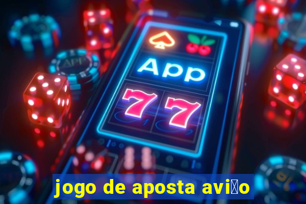 jogo de aposta avi茫o