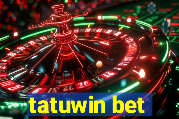 tatuwin bet