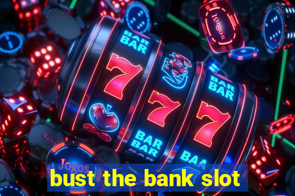 bust the bank slot