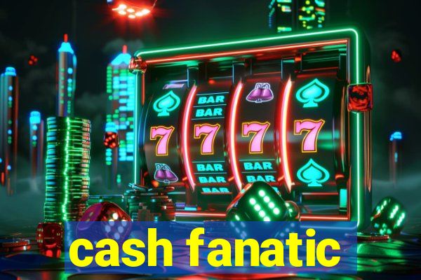 cash fanatic