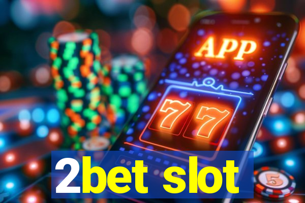 2bet slot