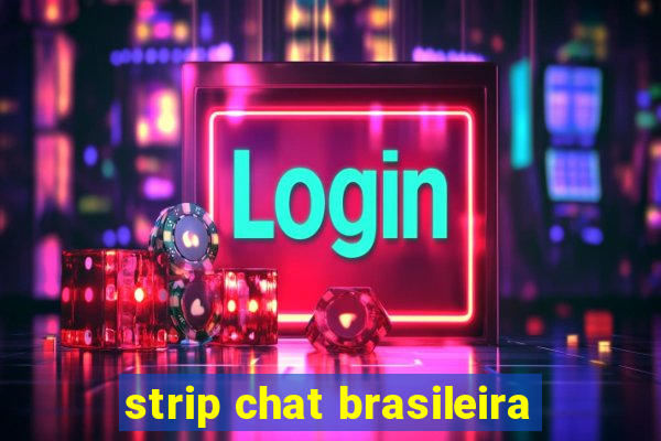 strip chat brasileira