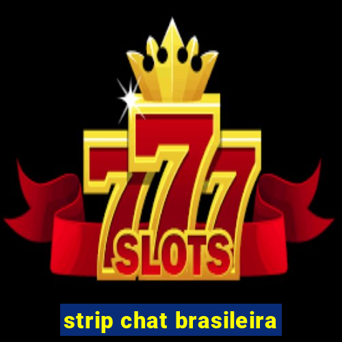 strip chat brasileira