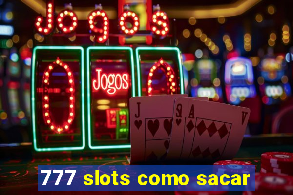 777 slots como sacar