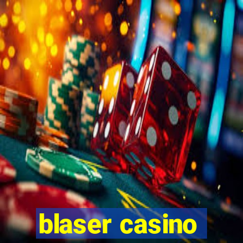 blaser casino