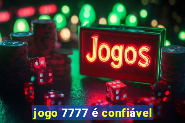 jogo 7777 é confiável