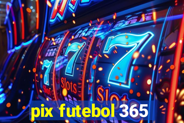 pix futebol 365