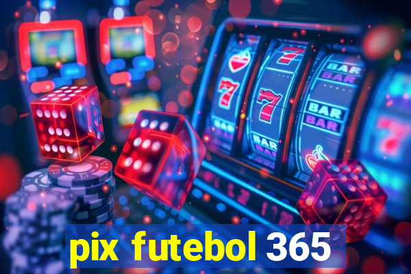 pix futebol 365