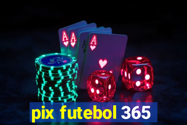 pix futebol 365