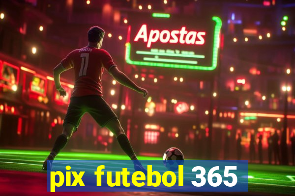 pix futebol 365