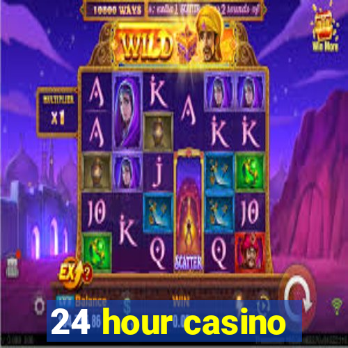 24 hour casino