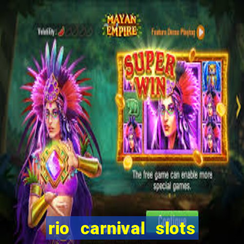 rio carnival slots paga mesmo