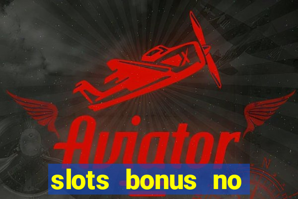 slots bonus no cadastro sem deposito