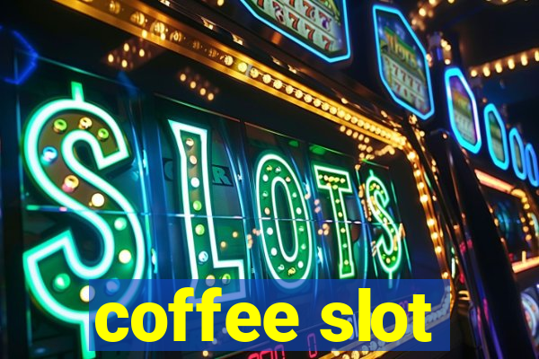 coffee slot