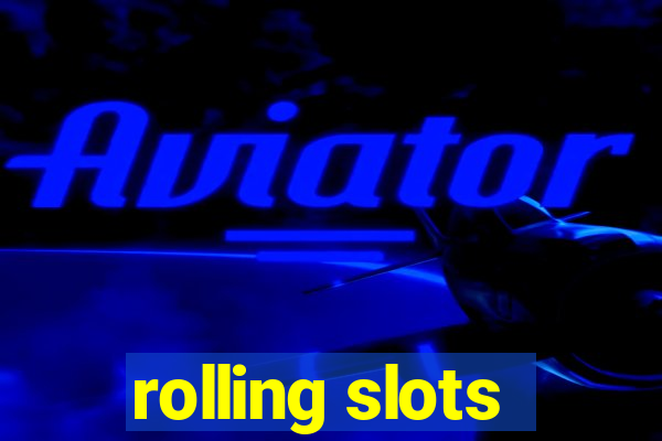 rolling slots