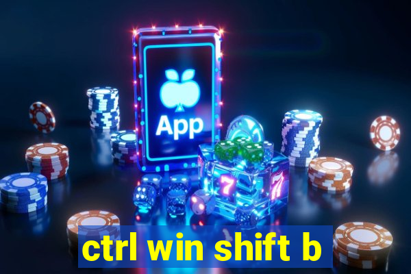 ctrl win shift b