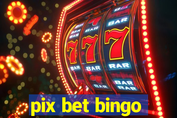 pix bet bingo