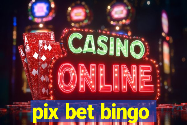 pix bet bingo