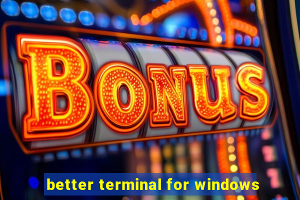 better terminal for windows