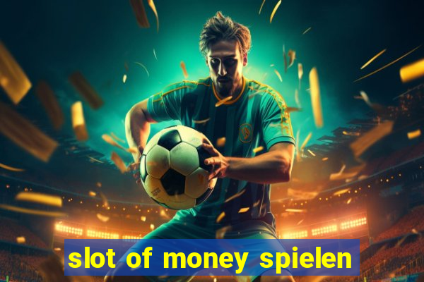 slot of money spielen