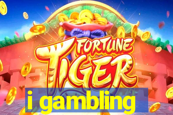 i gambling