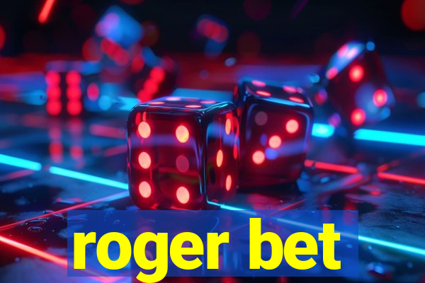 roger bet