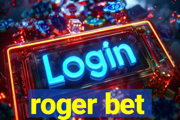 roger bet