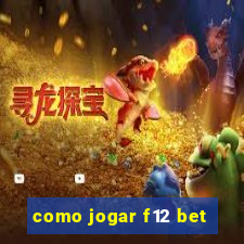 como jogar f12 bet