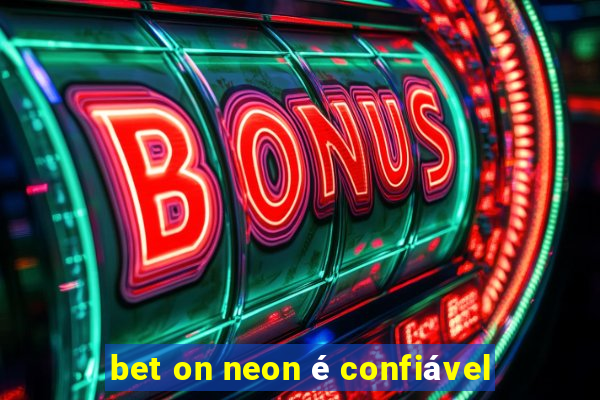 bet on neon é confiável