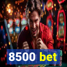 8500 bet