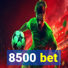 8500 bet