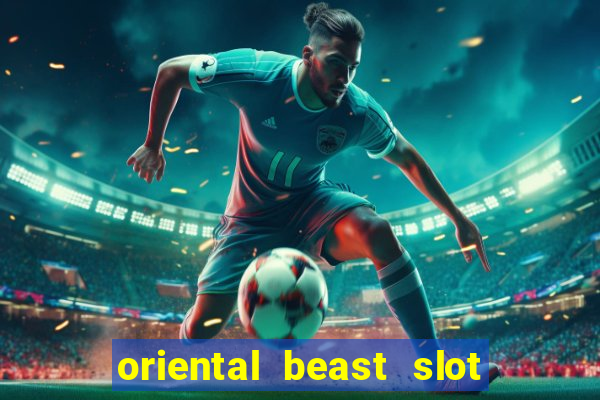 oriental beast slot free play