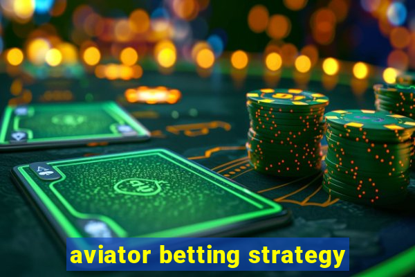 aviator betting strategy